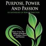 Woman of Purpose, Power and Passion- An Anthology of Hope & Direction